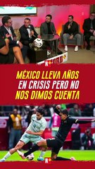 MÉXICO lleva AÑOS en CRISIS pero no NOS DIMOS CUENTA