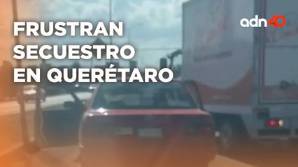 Frustran secuestro de una mujer en Querétaro, todo quedó captado