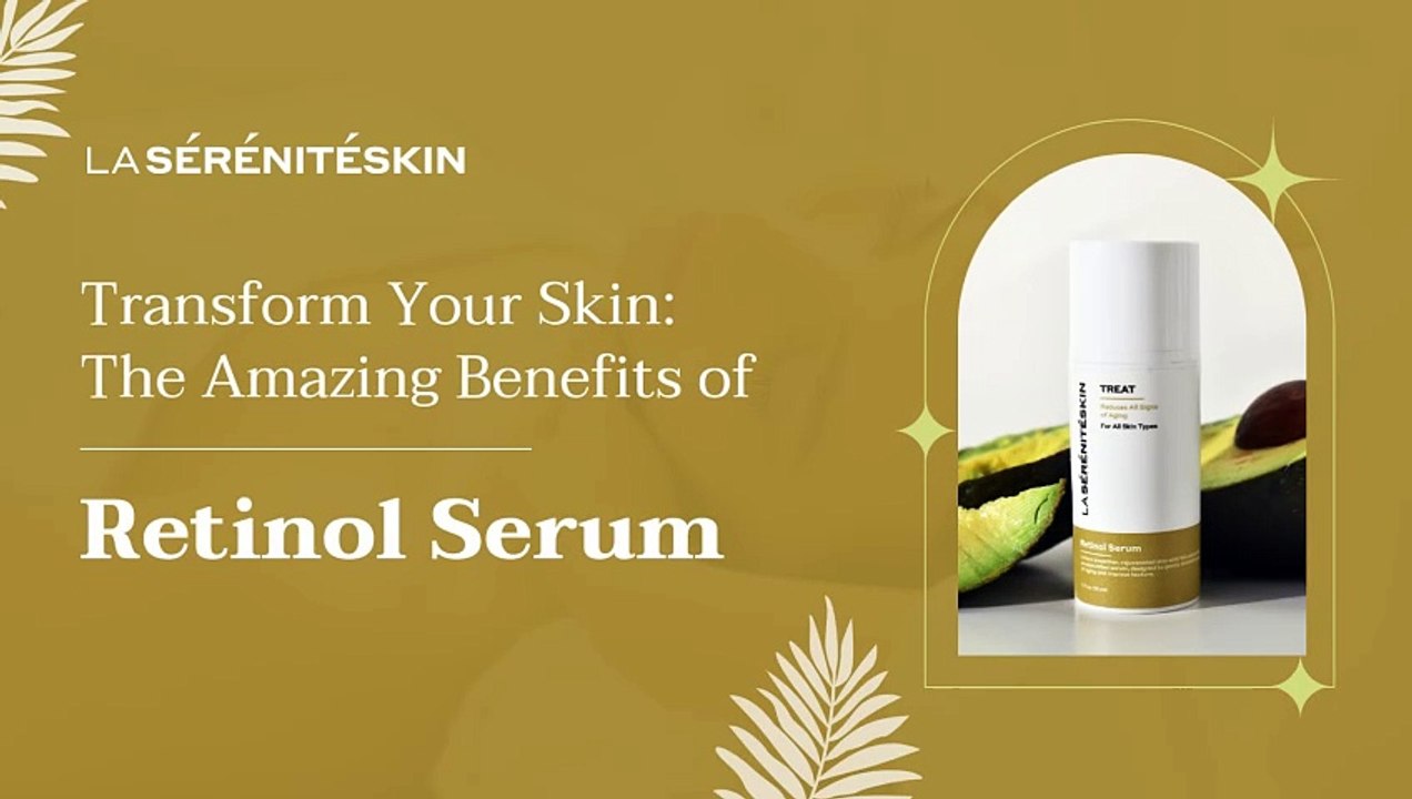 Transform Your Skin The Amazing Benefits of Retinol Serum