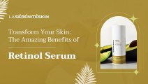 Transform Your Skin The Amazing Benefits of Retinol Serum