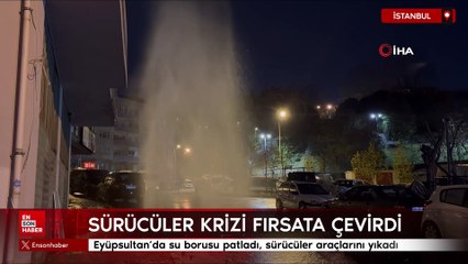 Eyüpsultan’da su borusu patladı, sürücüler araçlarını yıkadı