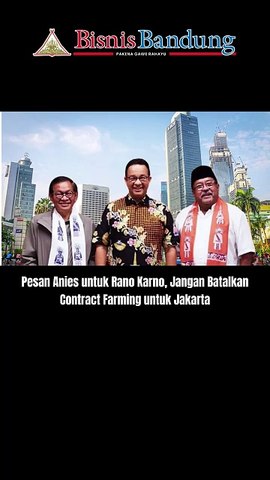 Pesan Anies untuk Rano Karno, Jangan Batalkan Contract Farming untuk Jakarta