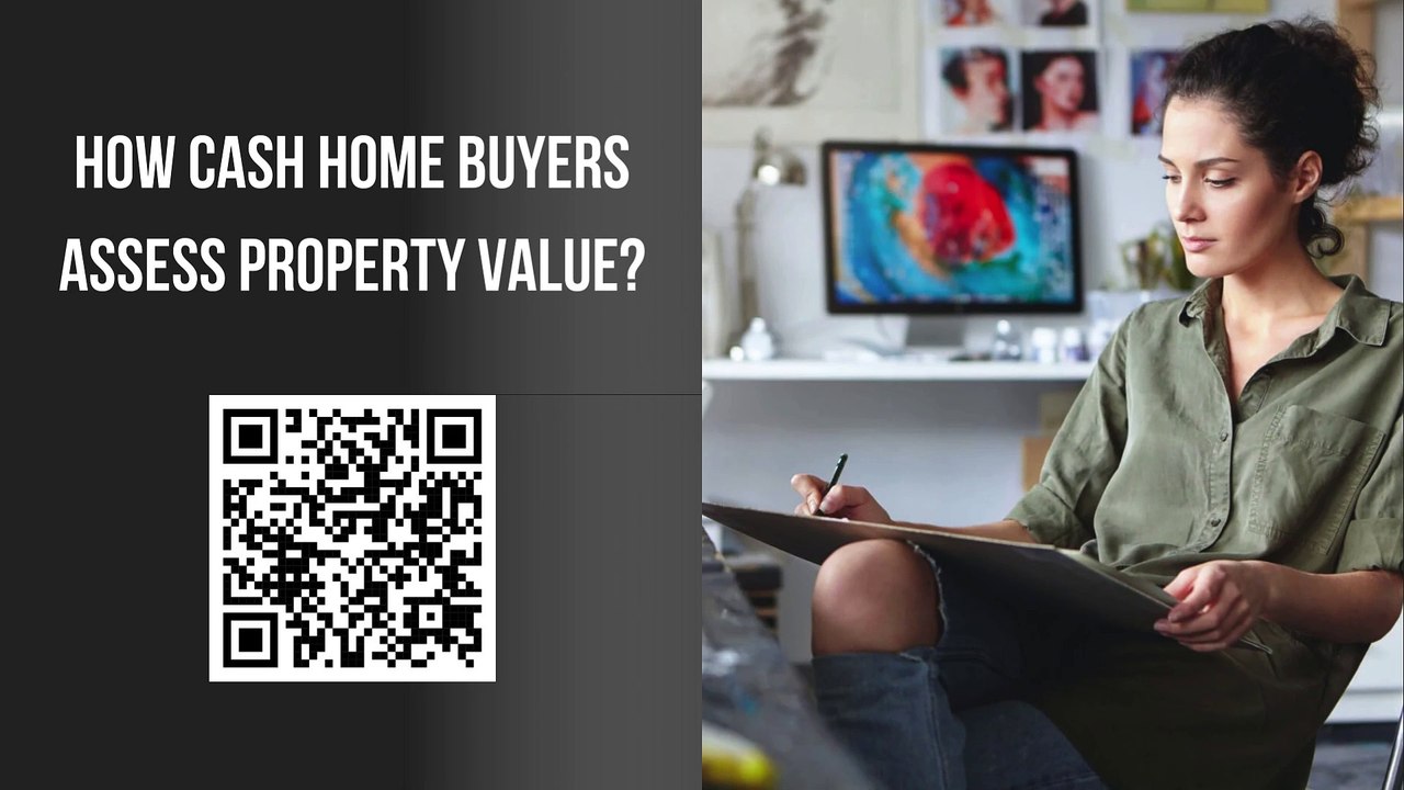 How Cash Home Buyers Assess Property Value?