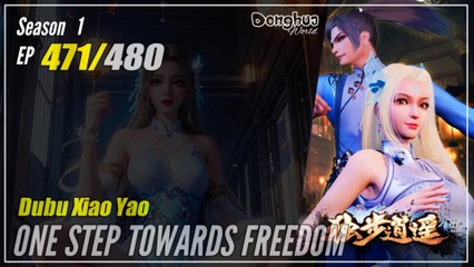 【Dubu Xiao Yao】 Season 1 EP 471 - One Step Towards Freedom | Donghua - 1080P