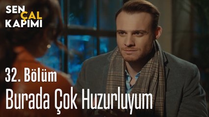 Burada Çok Huzurluyum - Sen Çal Kapımı 32. Bölüm