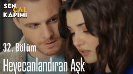 Heyecanlandıran Aşk -  Sen Çal Kapımı 32. Bölüm