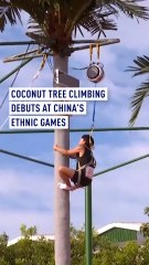 Coconut tree climbing debuts at China’s Ethnic Games
