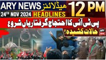 ARY News 12 PM Headlines | 24th Nov 2024 | PTI Protest arrets begins | Prime TIme Headliens