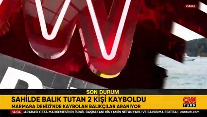 SAHİLDE BALIK TUTAN 2 KİŞİ KAYBOLDU! Marmara Denizi'nde kaybolan balıkçılar aranıyor…