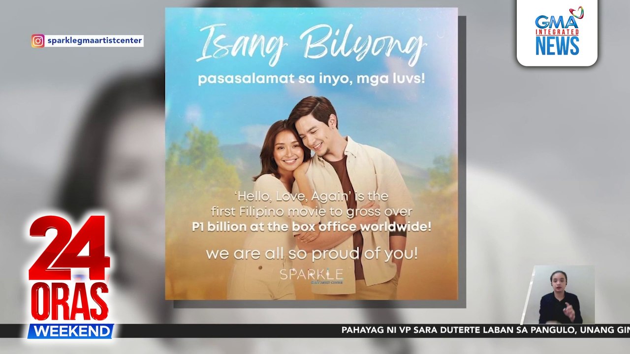 "Hello, Love, Again," kauna-unahang Filipino film na kumita nang mahigit P1-B sa box office | 24 Oras Weekend