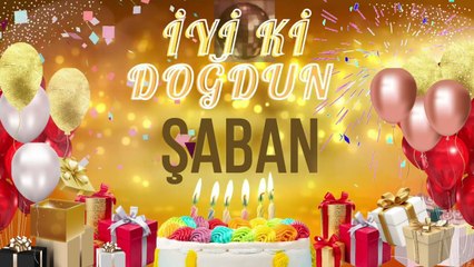 ŞABAN - Doğum Günün Kutlu Olsun Şaban