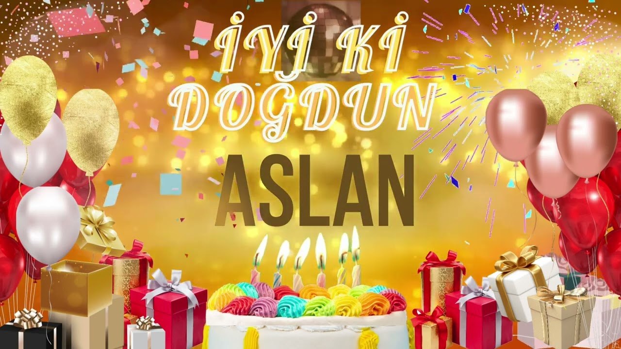 ASLAN - Doğum Günün Kutlu Olsun Aslan