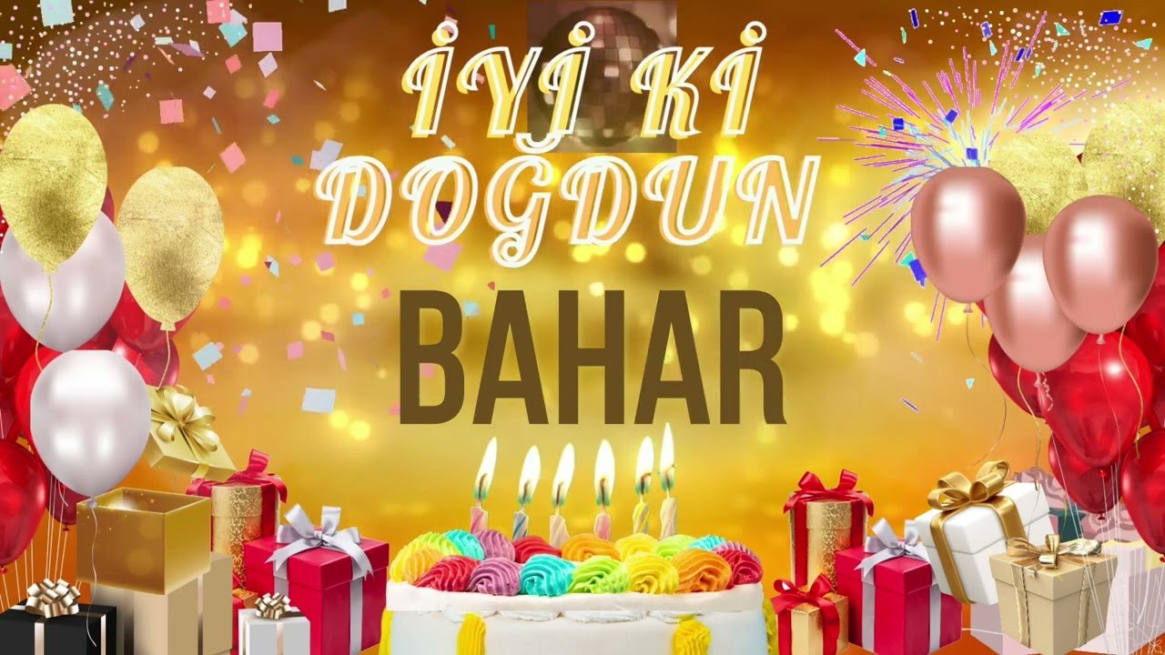 BAHAR - Doğum Günün Kutlu Olsun Bahar