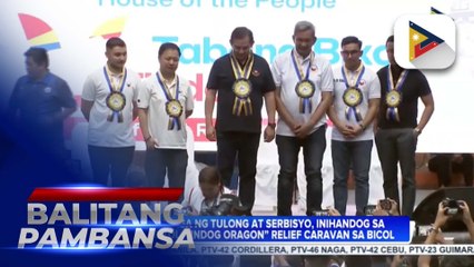P850M halaga ng tulong at serbisyo, inihandog sa “Tabang Bikol, Tindog Oragon” relief caravan sa Bicol