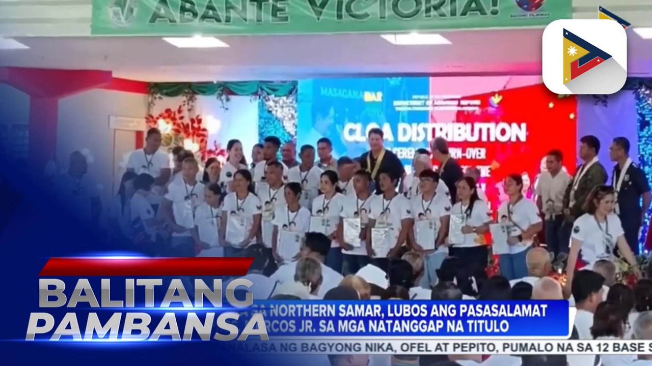 Mga magsasaka sa Northern Samar, lubos ang pasasalamat kay Pres. Marcos dahil sa titulo ng lupang natanggap