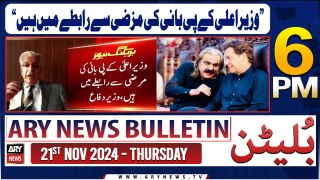 ARY News 6 PM News Bulletin | 21st Nov 2024 | Khawaja Asif's Big Statement