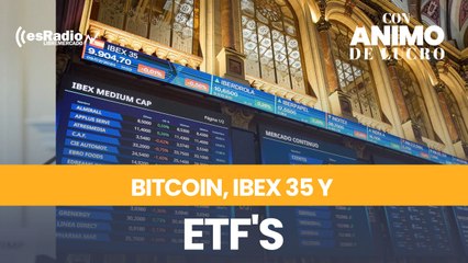Bitcoin, Ibex 35 y ETF's, qué saber de tres activos atractivos
