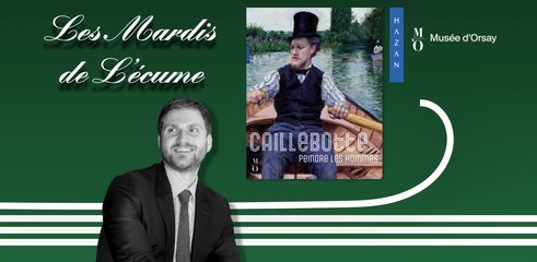 Les Mardis de L'écume | Paul Perrin, "Caillebotte : Peindre les hommes"