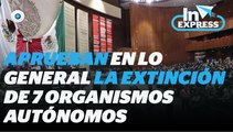 Aprueban en lo general la extinción de 7 organismos autónomos I Reporte Indigo