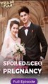 [Short Drama] Spoiled by the CEO During Pregnancy Eng sub Full Movie