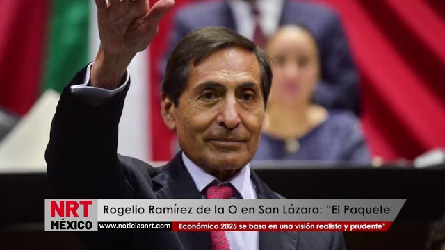 Rogelio Ramírez de la O en San Lázaro: “El Paquete Económico 2025 se basa en una visión realista y prudente”