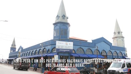 Ver-o-Peso é um dos patrimônios nacionais retratados ao longo dos 78 anos de O LIBERAL