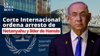 Corte Internacional ordena arresto de Netanyahu y líder de Hamás