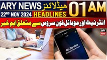 ARY News 1 AM Headlines | 22nd Nov 2024 | Mobile, internet service