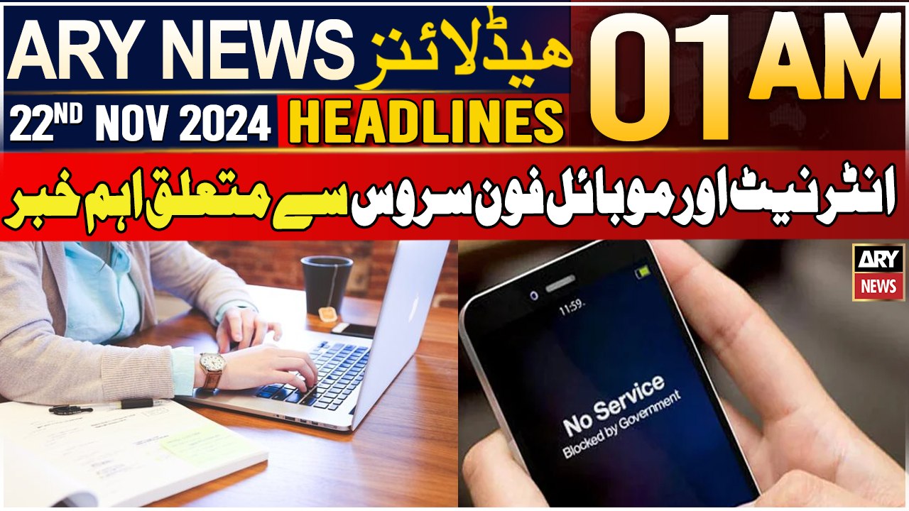 ARY News 1 AM Headlines | 22nd Nov 2024 | Mobile, internet service ...