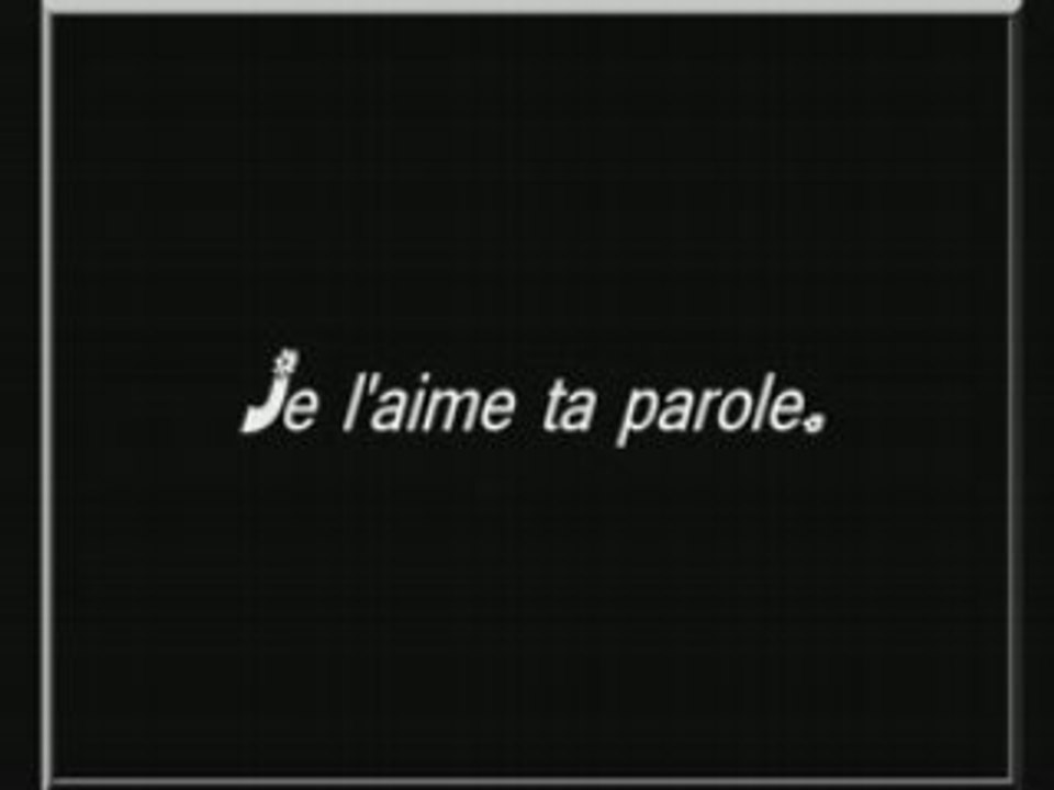 Je l'aime ta parole.