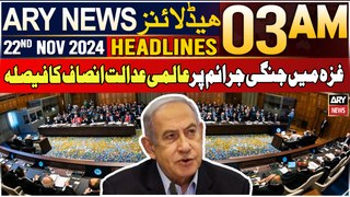 ARY News 3 AM Headlines | 22nd Nov 2024 | Gaza Mein Jungi Juraim Par Aalmi Adalat Insaf Ka Faisla