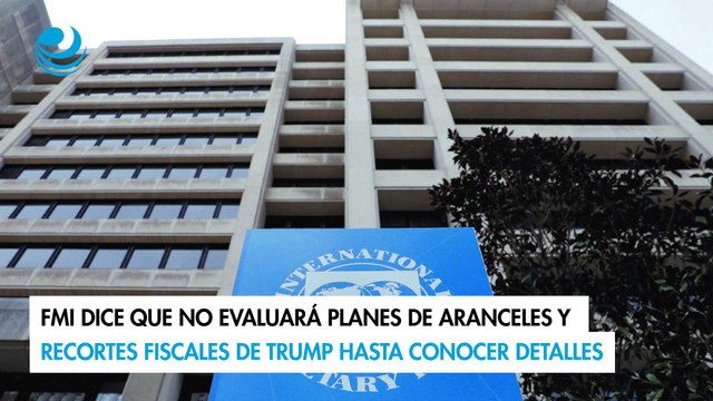 FMI dice que no evaluará planes de aranceles y recortes fiscales de Trump hasta conocer detalles