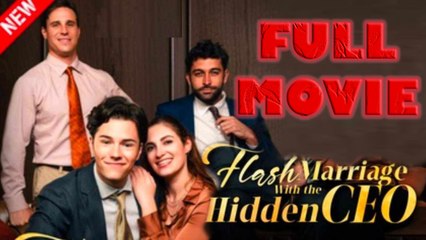 Flash Marriage With The Hidden CEO Full Movie