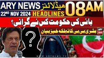 ARY News 8 AM Headlines | 22nd Nov 2024 | Exclusive statement of Bushra Bibi