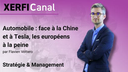 Automobile : face à la Chine et à Tesla, les européens à la peine [Flavien Vottero]