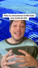 Paris va concurrencer le Met Gala avec son Bal de l’été
