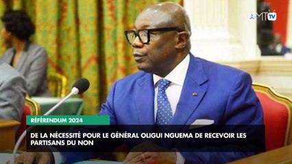 [#Reportage] Référendum 2024 : de la nécessité pour le général Oligui Nguema de recevoir les partisans du NON