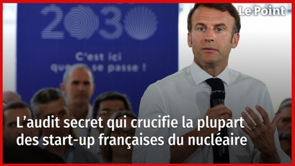 L’audit secret qui crucifie la plupart des start-up françaises du nucléaire