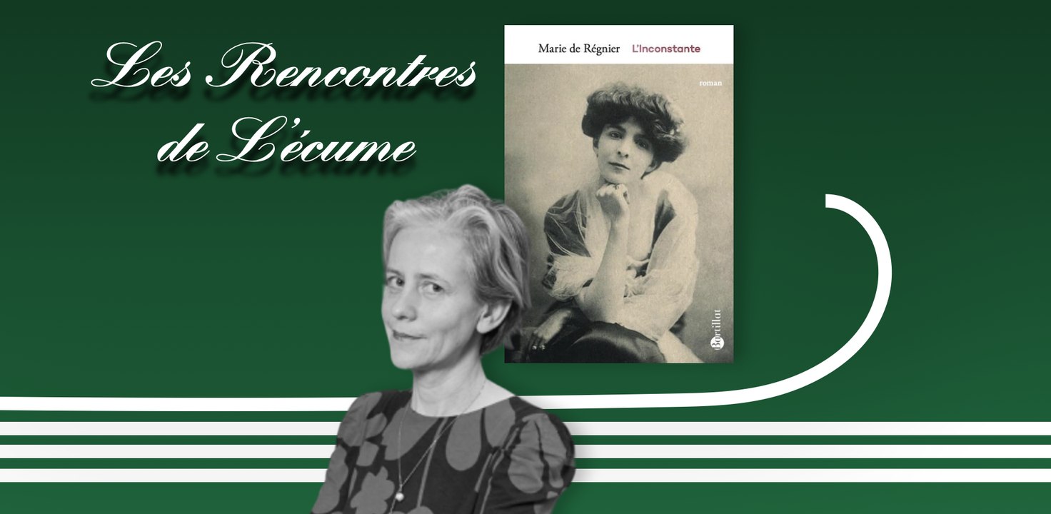 Les rencontres de L'écume | L'Inconstante, de Marie de Régnier (soirée en présence de Marie de Laubier)