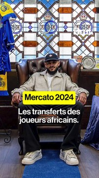 Mercato 2024 : les transferts marquants de joueurs africains