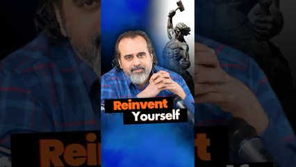 Reinvent Yourself  Acharya Prashant
