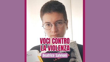 Voci contro la violenza: Beatrice Salvioni