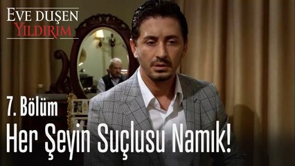 Her şeyin suçlusu Namık! - Eve Düşen Yıldırım 7. Bölüm