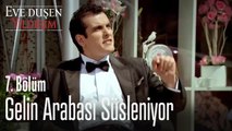 Mehmet gelin arabasını süsletiyor - Eve Düşen Yıldırım 7. Bölüm