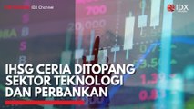 IHSG Ceria Ditopang Sektor Teknologi dan Perbankan