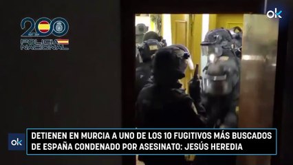 Detienen en Murcia a uno de los 10 fugitivos más buscados de España condenado por asesinato: Jesús Heredia