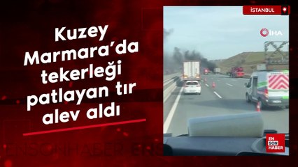Kuzey Marmara Otoyolu'nda tekerleği patlayan tır alev aldı