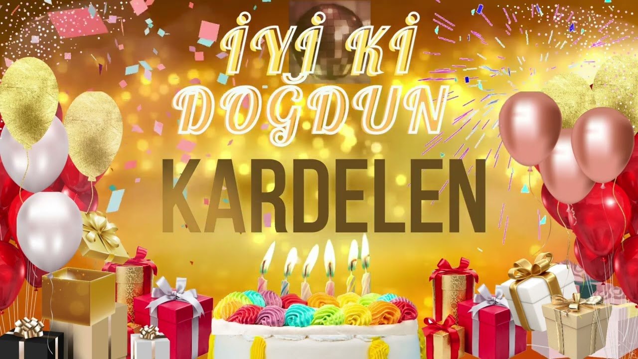 KARDELEN - Doğum Günün Kutlu Olsun Kardelen