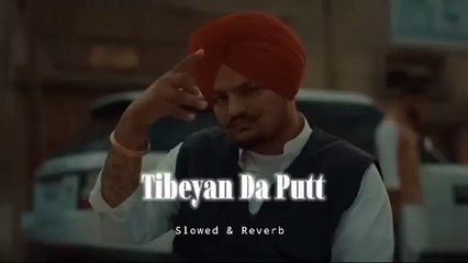 Tibeyan Da Putt  Slowed  Reverb  Sidhu Moose Wala