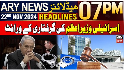 ARY News 7 PM Headlines | 22nd Nov 2024 | International Criminal court in Action